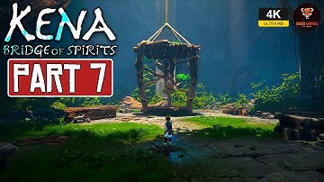 KENA BRIDGE OF SPIRITS - [Part 7 GamePlay Walkthrough] No Commentary
