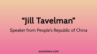 Famous Pronounce "Jill Tavelman" - Chinese accent vs. native U.S. Net Worth