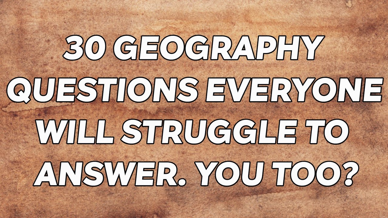 Tough Geography Quiz Questions And Answers Geography Quiz Questions YouTube