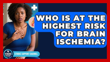 Who Is at the Highest Risk for Brain Ischemia? | Stroke Support Channel