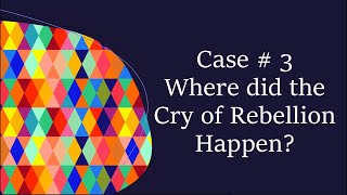 Where did the Cry of Rebellion happened? | Case Study #3