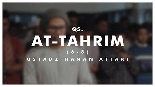 Ustadz Hanan Attaki - At-Tahrim (6-8)