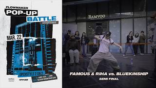 Famous Riha Vs. Bluekinship - Semi Final