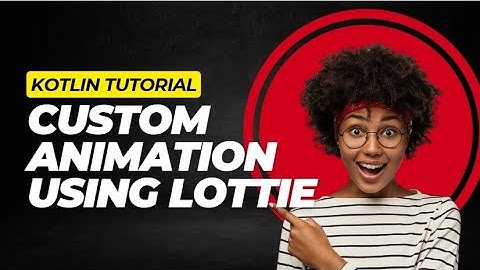 Add Stunning Lottie Animations in Kotlin – Make Your Apps Come Alive! 🚀