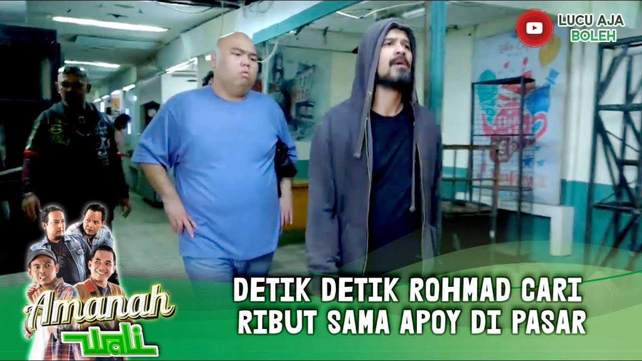 DETIK DETIK ROHMAD CARI RIBUT SAMA APOY DI PASAR - AMANAH WALI