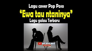 Ewa Tau Ntaninya - Pop Poso Lagu Galau | Official Musik Video Lirik | SN Cover