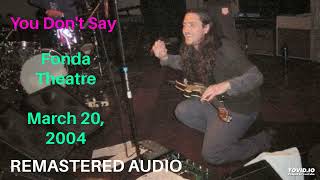 You Don't Say (Fonda Theatre 2004) - Frusciante & Klinghoffer [REMASTERED AUDIO]