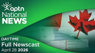 APTN National News: April 28, 2026