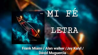 Frank Miami  - MI FÉ/ Video LETRA /@AlanWalkermusic / Jay Kalyl/ David Muguercia 