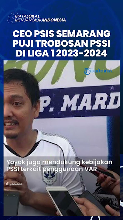 Layaknya Liga Inggris, CEO PSIS Semarang Puji Terobosan PSSI di Liga 1 2023-2024
