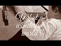 Louis Armstrong - What A Wonderful World(Covered by hokke and her family)