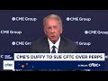 CME CEO Terry Duffy on suing CFTC: I'm always up for a good battle, 'I won't shy away from this'