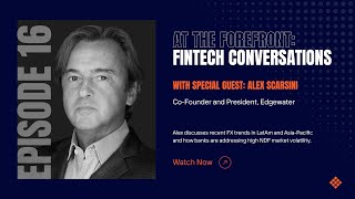 At the Forefront: Fintech Conversations - Episode 16: Alex Scarsini, Edgewater