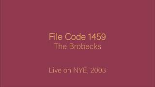 File Code 1459 (Live) - The Brobecks (NYE 2003)