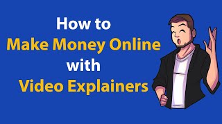 How to Make Money Online with Video Explainers Wealth