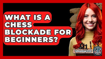 What Is A Chess Blockade For Beginners? - The Board Game Xpert