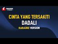 Dadali Cinta Yang Tersakiti Karaoke