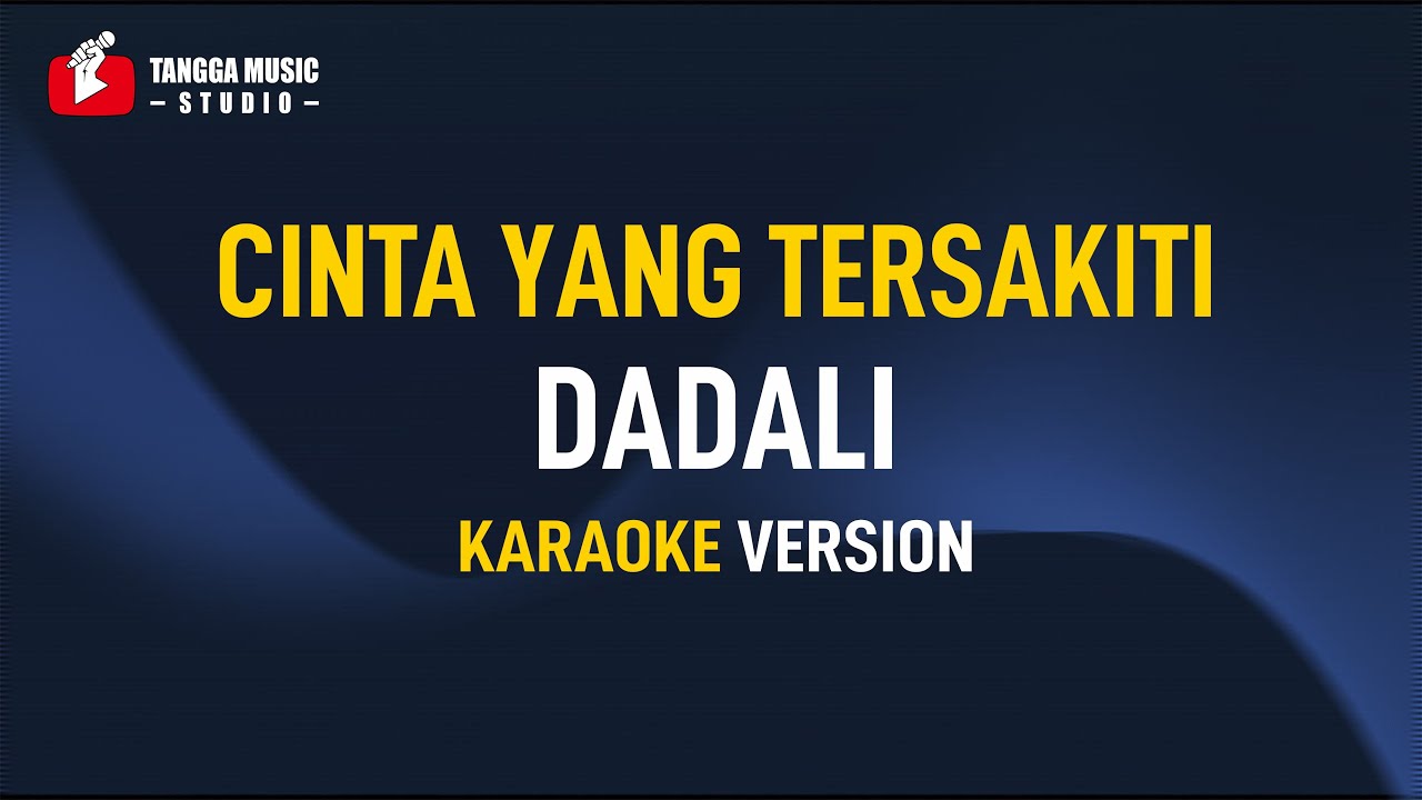 Dadali - Cinta Yang Tersakiti (Karaoke)