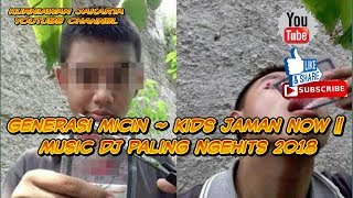 DownloadGenerasi Micin ~ Kids Jaman Now || Music Dj Paling Ngehits 2018 MP3 MP4 Generasi Micin ~ Kids Jaman Now || Music Dj Paling Ngehits 2018