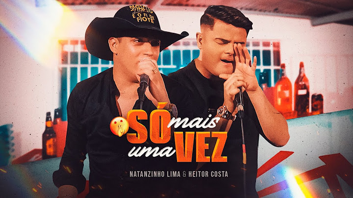 SÓ MAIS UMA VEZ - Natanzinho Lima - Feat. @CantorHeitorCosta