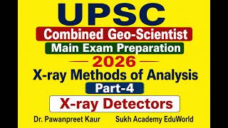 UPSC | Geo-Scientist | Main Exam Preparation | 2026 | Types of X-ray Detectors