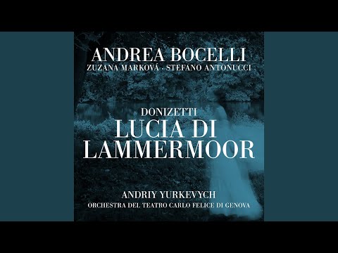 Putar Lucia di Lammermoor, Act I : Donizetti: Lucia di Lammermoor, Act I: Percorrete le spiagge vicine - Andrea Bocelli