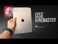 How to Use Kinemaster on iPad (explained)