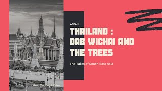 The Tales of Southeast Asia | Thailand | Dab Wichai and The Trees | ASEAN The Tales of Southeast Asia | Thailand | Dab Wichai and The Trees | ASEAN