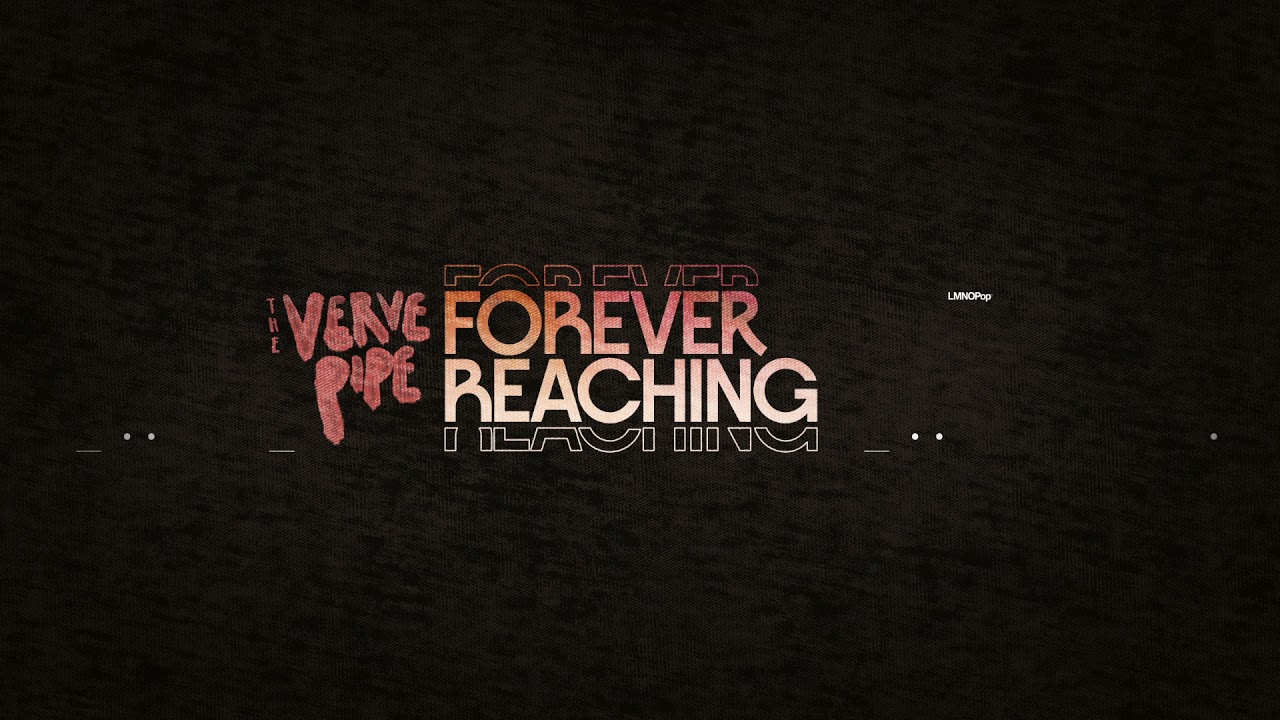 Watch The Verve Pipe - Forever Reaching on YouTube Watch The Verve Pipe - Forever Reaching on YouTube