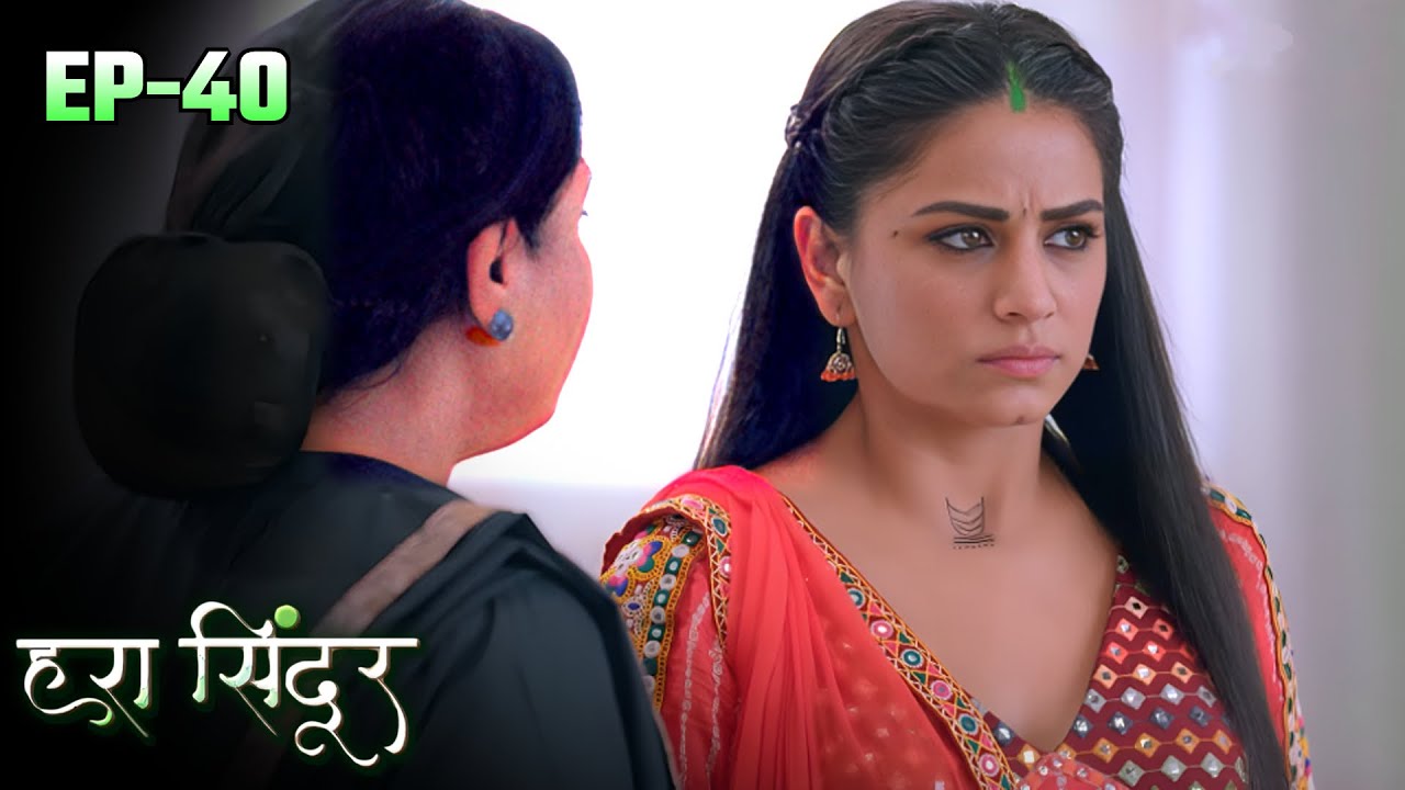 HARA SINDOOR - Episode 40 | हरा सिंदूर Full Episode | Saksham Arya, Jaya Bhattachaeya, Bhumika G