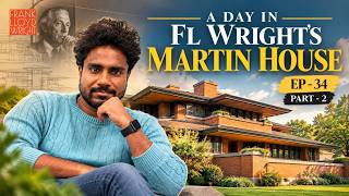 A Day at Frank Lloyd Wright’s Martin House 🏛️ | Exploring Architectural Masterpiece | EP 34 Part 2