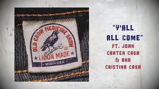 Old Crow Medicine Show - Y'all All Come (Feat. John Carter Cash & Cristina Cash) Official Visualizer