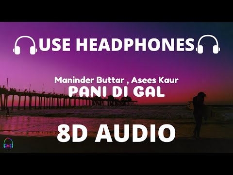 PANI DI GAL (8D Audio): Maninder Buttar feat. Jasmin Bhasin | Asees Kaur | MixSingh | JUGNI 🎧