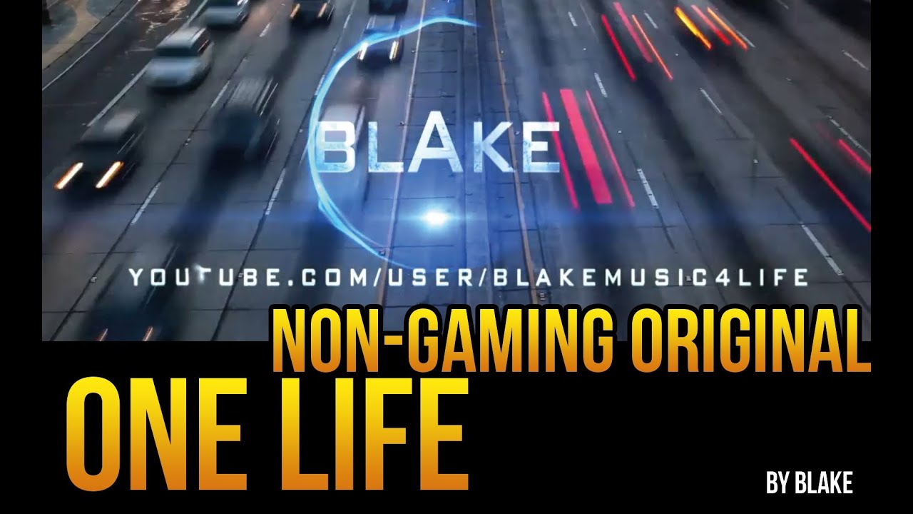 blAke - One life (Non-Gaming Original)
