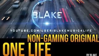 blAke - One life (Non-Gaming Original)