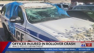 Waco PD officer injured in rollover crash