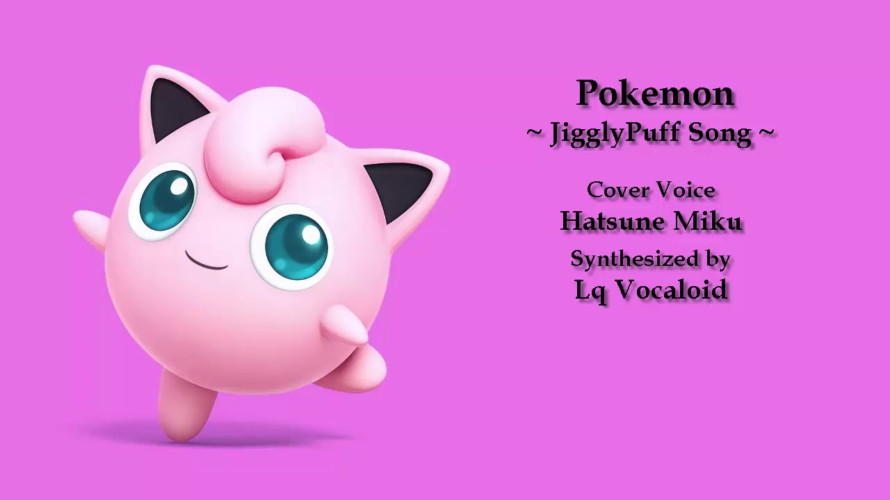 Pokemon - Jigglypuff Song (Cover Voice : Hatsune Miku)