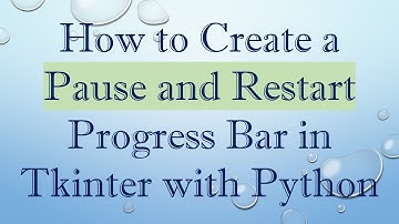 How to Create a Pause and Restart Progress Bar in Tkinter with Python
