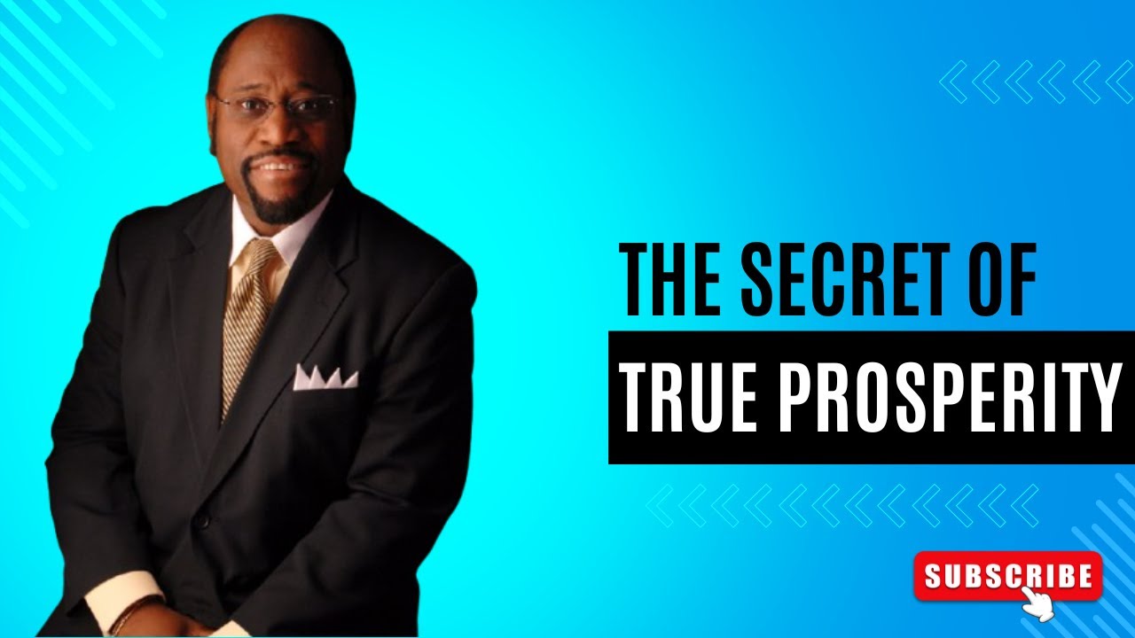 | THE SECRET OF TRUE PROSPERITY | || DR. MYLES MUNROE ||