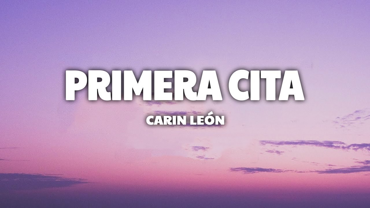 Carin León - Primera Cita (Letra/Lyrics) - YouTube