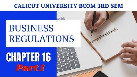 Calicut University 3rd sem Bcom BBA BUSINESS REGULATIONS chapter 16 part 1