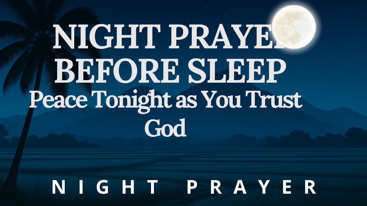 Powerful Night Prayer Before Sleep | Find Peace Tonight as You Trust ...