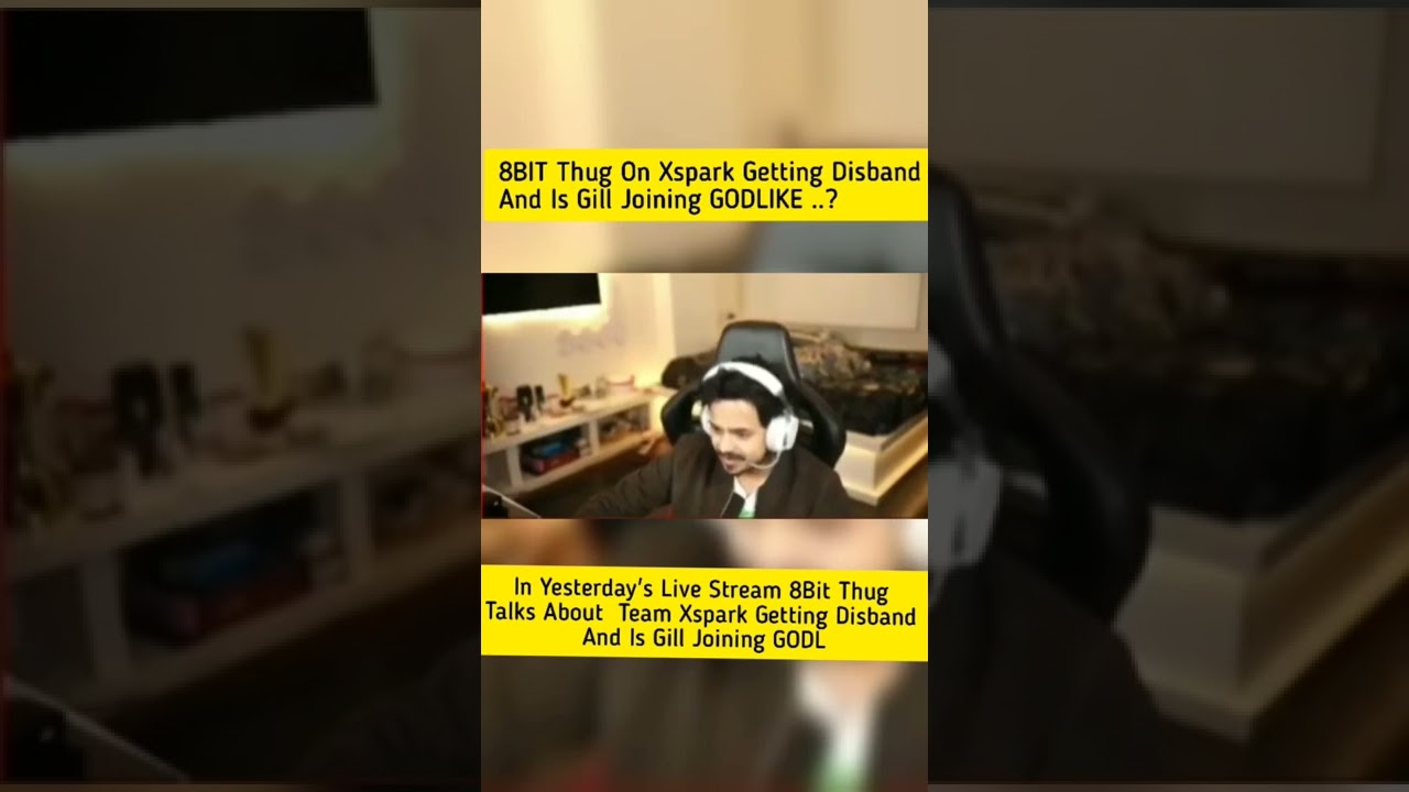8bit Thug On Team Xspark Getting Disbanded • Gill Joining GODLIKE..?