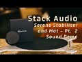 Stack Audio Serene Stabiliser and Mat Sound Demo - Hear the Difference