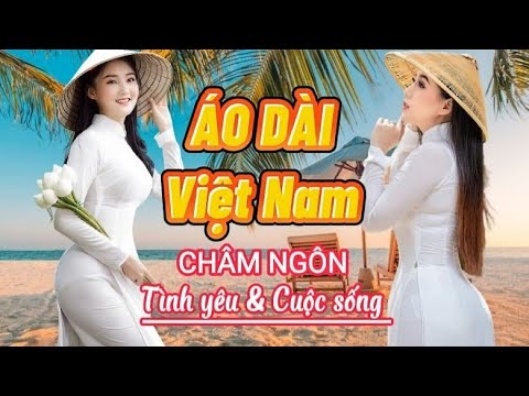 Video Áo dài Việt Nam | Châm ngôn Tình yêu và Cuộc sống | P3... - youtube