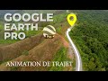 Animation de trajet avec google earth pro  tuto de a  z