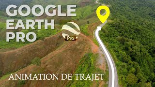 Animation de TRAJET avec Google Earth Pro : Tuto de A à Z