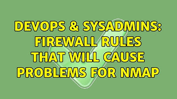 DevOps & SysAdmins: Firewall rules that will cause problems for nmap (3 Solutions!!)