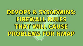 Famous DevOps & SysAdmins: Firewall rules that will cause problems for nmap (3 Solutions!!) Wealth