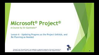 Microsoft Project - Lesson 6:  Updating Progress as the Project Unfolds, and Re-Planning as Needed